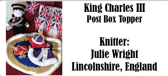 King Charles III Postbox Topper - Knitter Julie Wright Lincolnshire - Knitting Pattern by Elaine https://ecdesigns.co.uk